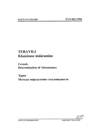 EVS 682:1996 Teravili : klaasisuse määramine = Cereals : determination of vitreousness = Зерно : метод определения стекловидности