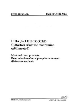 EVS-ISO 2294:2000 Liha ja lihatooted. Üldfosfori sisalduse määramine (põhimeetod) = Meat and meat products. Determination of total phosphorus content (reference method) 
