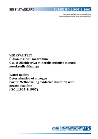 EVS-EN ISO 11905-1:2003 Vee kvaliteet : üldlämmastiku määramine. Osa 1, Oksüdeeriva mineraliseerimise meetod peroksodisulfaadiga = Water quality : determination of nitrogen. Part 1, Method using oxidative digestion with peroxodisulfate (ISO 11905-1:1997) 