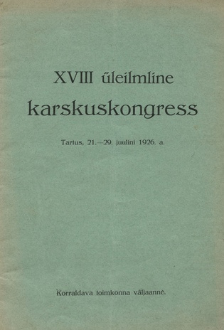 XVIII üleilmline karskuskongress : Tartus, 21. - 29. juulini 1926. a. : [kava]