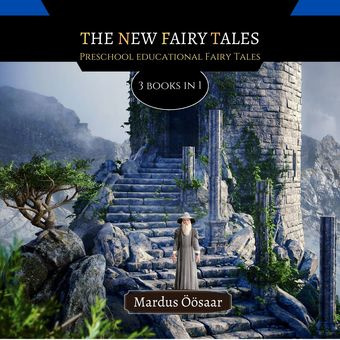 The new fairy tales : preschool educational fairy tales : 3 books in 1 