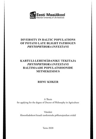 Diversity in Baltic populations of potato late blight pathogen Phytophthora infestans : a thesis for applying for the degree of Doctor of Philosophy in Agriculture = Kartuli-lehemädaniku tekitaja Phytophthora infestans Baltimaade populatsioonide mitmek...