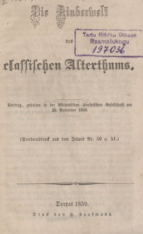 Die Kinderwelt des classischen Alterthums : Vortrag, gehalten in der Estländischen literärischen Gesellschaft am 25. November 1859
