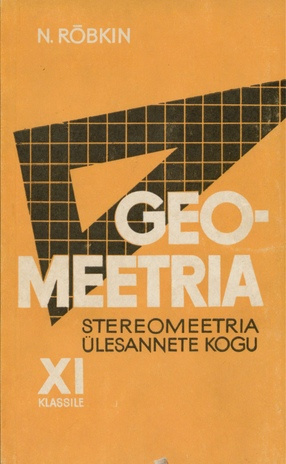 Geomeetria ülesannete kogu. keskkooli XI klassile / [2. osa.], Stereomeetria