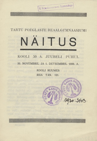 Tartu Poeglaste Reaalgümnaasiumi näitus kooli 50 a. juubeli puhul 30. novembril ja 1. detsembril 1930. a. kooli ruumes