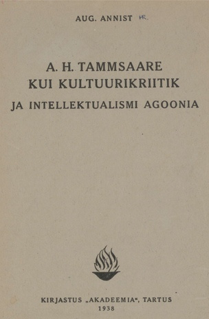 A. H. Tammsaare kui kultuurikriitik ja intellektualismi agoonia