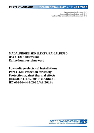 EVS-HD 60364-4-42:2011+A1:2015 Madalpingelised elektripaigaldised. Osa 4-42, Kaitseviisid. Kaitse kuumustoime eest = Low-voltage electrical installations. Part 4-42, Protection for safety. Protection against thermal effects (IEC 60364-4-4 2:2010, modif...