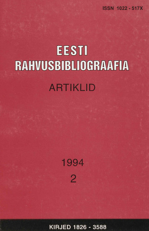 Eesti Rahvusbibliograafia. Artiklid = The Estonian National Bibliography. Articles from serials = Эстонская Национальная Библиография. Статьи ; 2 1994
