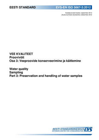 EVS-EN ISO 5667-3:2012 Vee kvaliteet : proovivõtt. Osa 3, Veeproovide konserveerimine ja käitlemine = Water quality : sampling. Part 3, Preservation and handling of water samples 