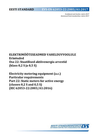 EVS-EN 62053-22:2003/A1:2017 Elektrimõõteseadmed vahelduvvoolule : erinõuded. Osa 22, Staatilised aktiivenergia arvestid (klass 0,2 S ja 0,5 S) = Electricity metering equipment (a.c.) : particular requirements. Part 22, Static meters for active energy ...