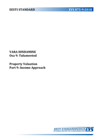 EVS 875-9:2018 Vara hindamine. Osa 9, Tulumeetod = Property valuation. Part 9, Income approach 