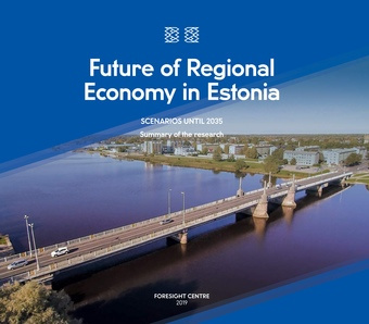 Future of regional economy in Estonia : scenarios until 2035 : summary of the research 