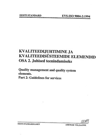 EVS-ISO 9004-2:1994 Kvaliteedijuhtimine ja kvaliteedisüsteemide elemendid. 2. osa : juhised teenindamiseks = Quality management and quality system elements. Part 2 : guidelines for services 