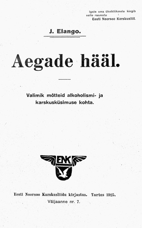 Aegade hääl : valimik lausungeid alkoholismi- ja karskusküsimuse kohta (Eesti Noorsoo Karskusliidu väljaanne ; 7)