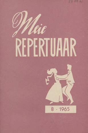 Meie repertuaar : Eesti NSV Rahvaloomingu ja Kultuuritöö Teadusliku Metoodikakeskuse väljaanne ; 8 1965-08