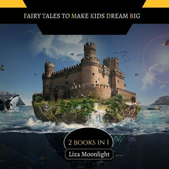 Fairy tales to make kids dream big : 2 books in 1 