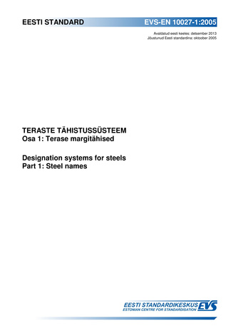 EVS-EN 10027-1:2005 Teraste tähistussüsteem. Osa 1, Terase margitähised = Designation systems for steels. Part 1, Steel names