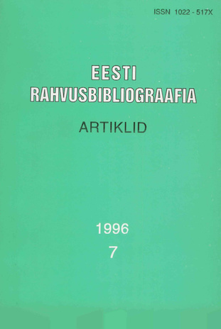 Eesti Rahvusbibliograafia. Artiklid = The Estonian National Bibliography. Articles from serials = Эстонская Национальная Библиография. Статьи ; 7 1996