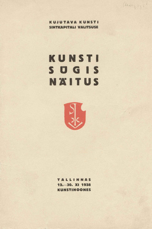 Kunsti sügisnäitus : Tallinnas 12. - 30. XI 1938 Kunstihoones