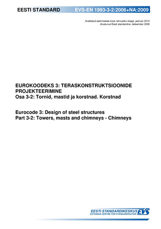EVS-EN 1993-3-2:2006+NA:2009 Eurokoodeks 3 : teraskonstruktsioonide projekteerimine. Osa 3-2, Tornid, mastid ja korstnad. Korstnad = Eurocode 3 : design of steel structures. Part 3-2, Towers, masts and chimneys - Chimneys