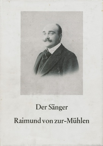 Der Sänger Raimund von zur-Mühlen 