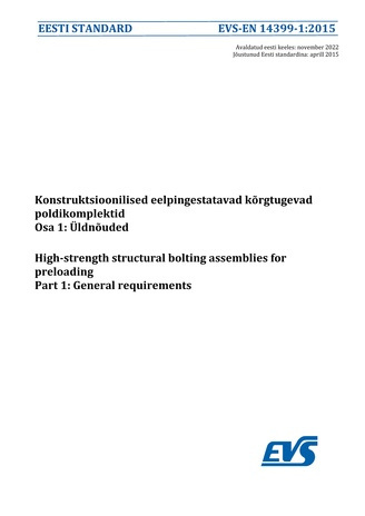 EVS-EN 14399-1:2015 Konstruktsioonilised eelpingestatavad kõrgtugevad poldikomplektid. Osa 1, Üldnõuded = High-strength structural bolting assemblies for preloading. Part 1, General requirements 