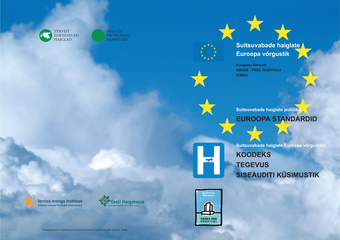 Suitsuvabade haiglate Euroopa võrgustik = European Network Smoke-Free Hospitals (ENSH). Suitsuvabade haiglate poliitika Euroopa standardid ; Suitsuvabade haiglate Euroopa võrgustiku koodeks, tegevus, siseauditi küsimustik