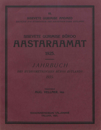 Sisevete uurimise büroo aastaraamat 1925 = Jahrbuch des Hydrometrischen Büros Estlands 1925 [Sisevete uurimise andmed ; IX 1927]