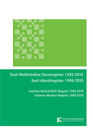 Eesti meditsiiniline sünniregister 1992-2010 ; Eesti abordiregister 1992-2010