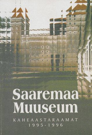 Saaremaa Muuseum. Kaheaastaraamat 1995-1996 ; 1997