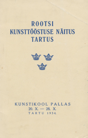 Rootsi kunsttööstuse näitus Tartus : kunstikool Pallas 20. X - 28.X 1934 