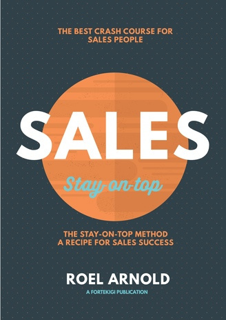 Sales, Stay-on-top : The stay-on-top method, a recipe for sales success = The best crash course for sales people 