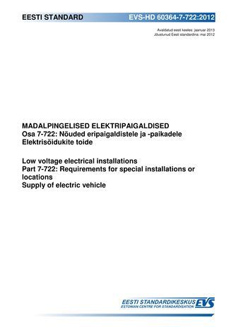 EVS-HD 60364-7-722:2012 Madalpingelised elektripaigaldised. Osa 7-722, Nõuded eripaigaldistele ja -paikadele ; Elektrisõidukite toide = Low-voltage electrical installations. Part 7-722, Requirements for special installations or locations ; Supply of el...