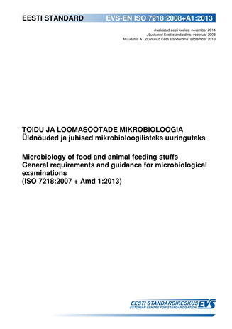EVS-EN ISO 7218:2007+A1:2013 Toidu ja loomasöötade mikrobioloogia : üldnõuded ja juhised mikrobioloogilisteks uuringuteks = Micobiology of food and animal feeding stuffs : general requirements and guidance for microbiological examinations (ISO 7218:200...