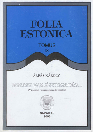Messze van Észtország ... : (válogatott finnugrisztikai dolgozatok) (Folia Estonica ; 9 2003)