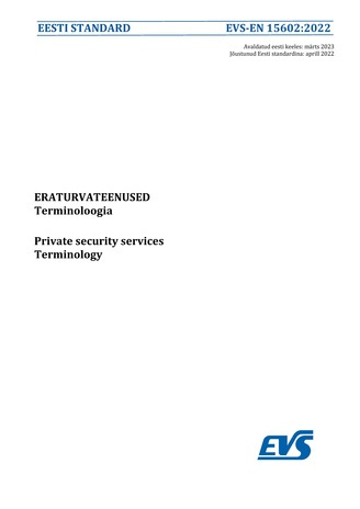 EVS-EN 15602:2022 Eraturvateenused : terminoloogia = Private security services : terminology 