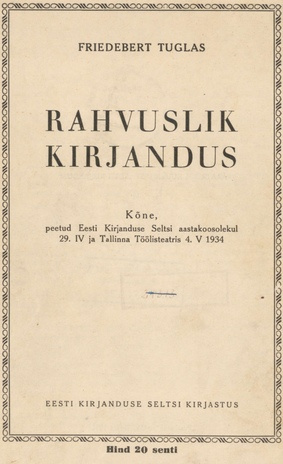 Rahvuslik kirjandus : kõne peetud Eesti Kirjanduse Seltsi aastakoosolekul 29. IV ja Tallinna Töölisteatris 4. V 1934