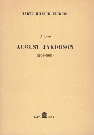 August Jakobson (1904-1963) : ülevaade elust ja loomingust eesti filoloogia kaugõppijaile 