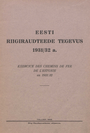 Eesti riigiraudteede tegevus 1931/32 a. = Exercice des chemins de fer de l'Estonie en 1931/32 ; 1932