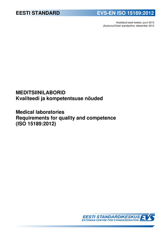 EVS-EN ISO 15189:2012 Meditsiinilaborid : kvaliteedi ja kompetentsuse nõuded = Medical laboratories : requirements for quality and competence (ISO 15189:2012) 