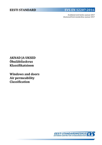 EVS-EN 12207:2016 Aknad ja uksed : õhuläbilaskvus. Klassifikatsioon = Windows and doors : air permeability. Classification 