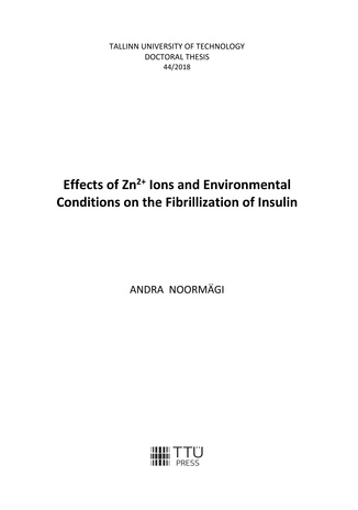Effects of Zn2+ ions and environmental conditions on the fibrillization of insulin = Zn2+ ioonide ja keskkonnatingimuste mõju insuliini fibrillisatsioonile 