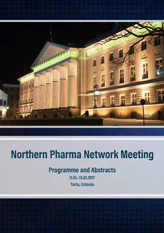 Northern Pharma Network Meeting 11.01.-13.01.2017 Tartu, Estonia : programme and abstracts 