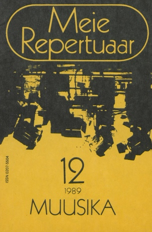 Meie repertuaar : Eesti NSV Rahvaloomingu ja Kultuuritöö Teadusliku Metoodikakeskuse väljaanne ; 12 1989-12