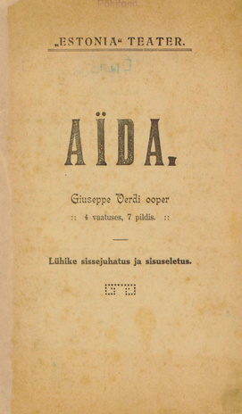 Aida : Giuseppe Verdi ooper 4 vaatuses, 7 pildis : lühike sissejuhatus ja sisuseletus 