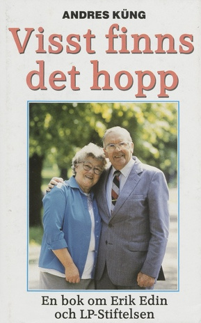 Visst finns det hopp : en bok om Erik Edin och LP-stiftelsen 