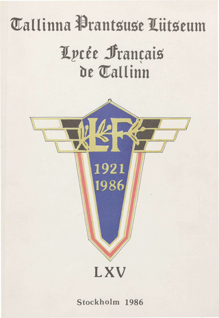 Tallinna Prantsuse Lütseum LXV, 1921-1986 = Lycee Francais de Tallinn : mälestusalbum