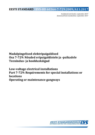 EVS-HD 60364-7-729:2009/A11:2017 Madalpingelised elektripaigaldised. Osa 7-729, Nõuded eripaigaldistele ja -paikadele. Teenindus- ja hoolduskäigud = Low-voltage electrical installations. Part 7-729, Requirements for special installations or locations. ...