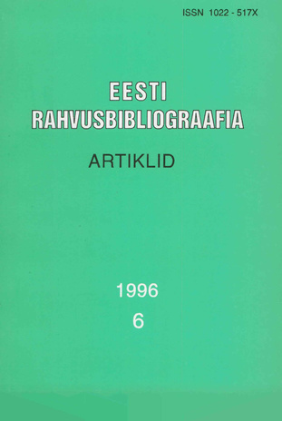 Eesti Rahvusbibliograafia. Artiklid = The Estonian National Bibliography. Articles from serials = Эстонская Национальная Библиография. Статьи ; 6 1996