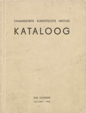 Vanameistrite kunstiteoste näitus : Kunstihoones 9. - 30. jaanuarini 1936